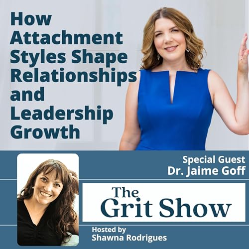 How Attachment Styles Shape Relationships, and Leadership Growth -132 Podcast Por arte de portada