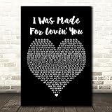 I was Made for Lovin' You Black Heart Song Lyric Quote Wall Art Gift Print