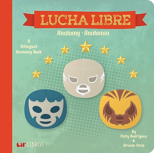 Image of Lucha Libre: Anatomy / Anatomía (Bilingual: English/ Spanish): A Bilingual Anatomy Book (Lil' Libros) (English and Spanish Edition)
