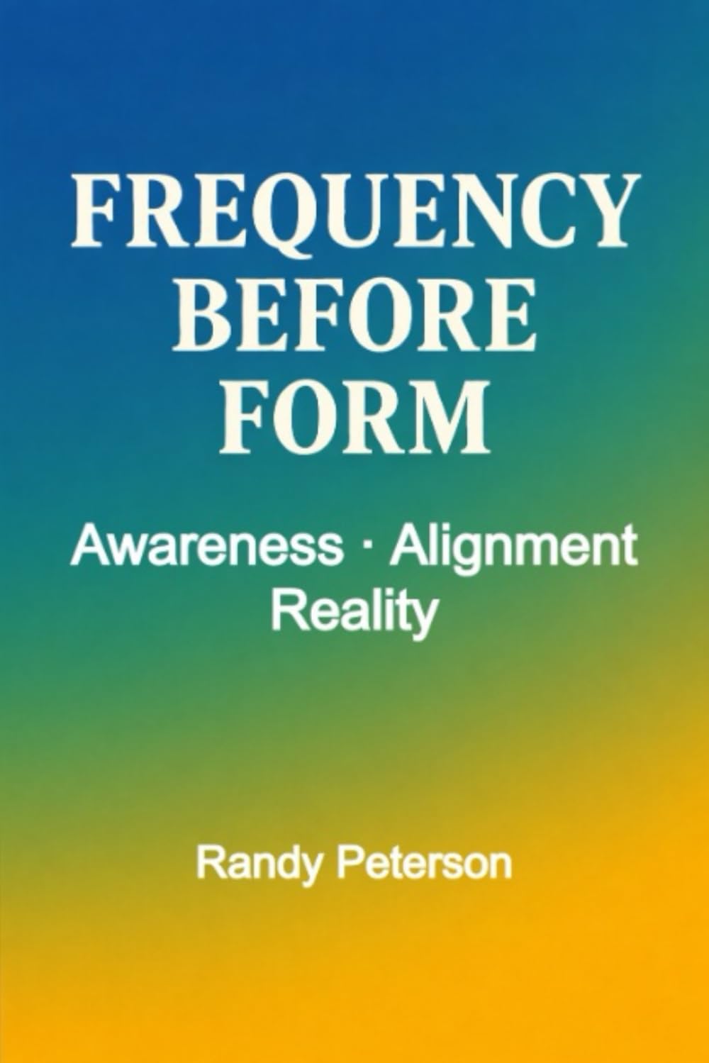 Frequency Before Form: The Energy Principle of Alignment and Reality Shift