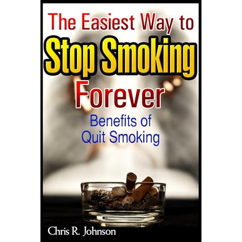 The Easiest Way to Stop Smoking Forever - Benefits of Quit Smoking - Special Edition! by Chris R. Johnson episode artwork