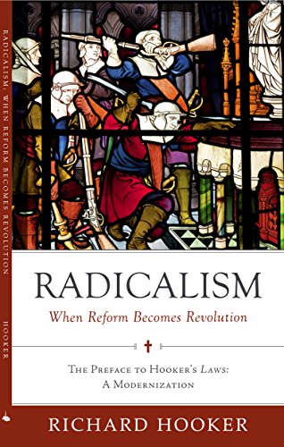 Radicalism: When Reform Becomes Revolution: The Preface to Hooker's Laws: A Modernization