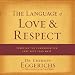 The Language of Love and Respect: Cracking the Communication Code with Your Mate