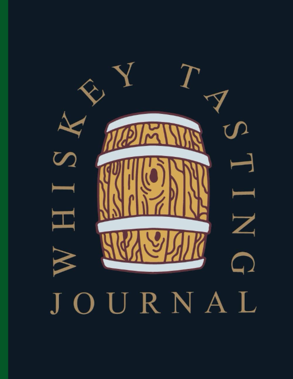 Whiskey Tasting Journal: A tracker Logbook to Document Distillery Whiskey Tastes, Reviews, Notes and Ratings. Great Book for Whiskey Lovers