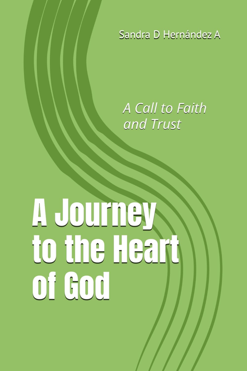A Journey to the Heart of God: A Call to Faith and Trust