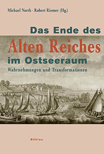 Das Ende des Alten Reiches im Ostseeraum: Wahrnehmungen und ...