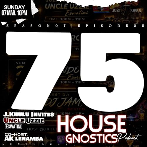 House Gnostics Podcast 75_GuestMix@Uncle Uzzie(Eswatini)