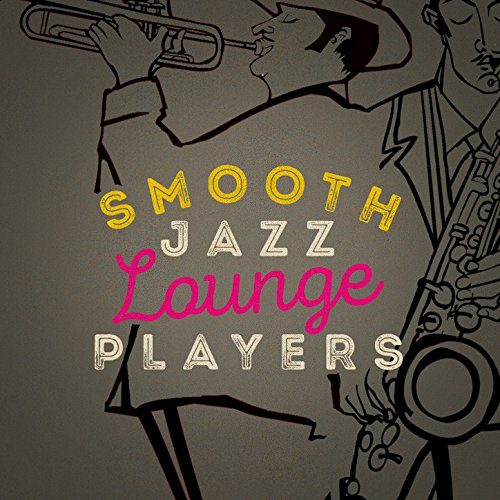 Play Smooth Jazz Lounge Players by Jazz Lounge Players on Amazon Music