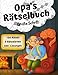 Opas Rätselbuch Große Schrift: Rätselheft mit 100 großen Rätseln für Senioren inkl. Sudoku, Kreuzwort- & Wortsuchrätseln (Opa's Rätselbücher)