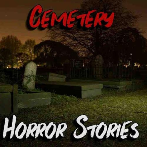 5 Creepy True Cemetery Horror Stories