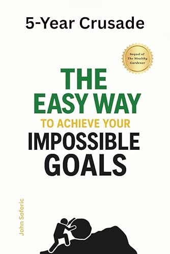 5-Year Crusade: The Easy Way to Achieve Your Impossible Goals