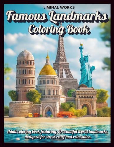 Famous Landmarks Coloring Book: Explore the Wonders of the World?A Relaxing Tour of Iconic Sites and Global Treasures