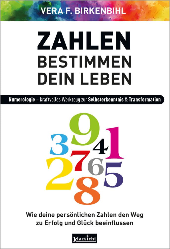 Zahlen bestimmen dein Leben: Numerologie - kraftvolles Werkzeug zur Selbsterkenntnis & Transformation