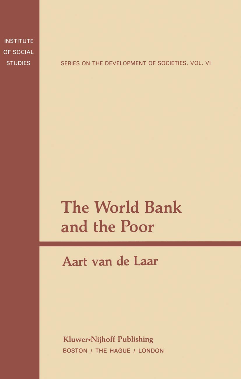 The World Bank and the Poor (Institute of Social Studies Series on Development of Societies, 6)