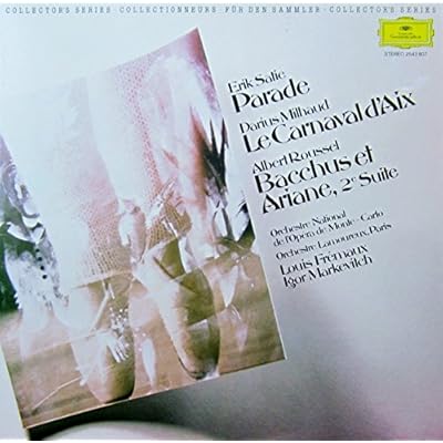 Satie: Parade / Milhaud: Le Carnaval d'Aix / Roussel: Bacchus et Ariane, 2. Suite