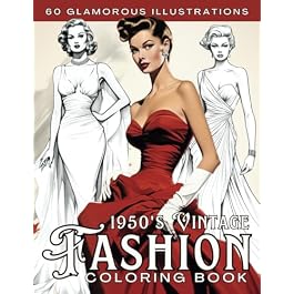 1950s Vintage Fashion Coloring Book for Adults: Ellegant and Stylish Outfits with Beautiful and Glamorous Women Illustrations Paperback – January 20, 2024