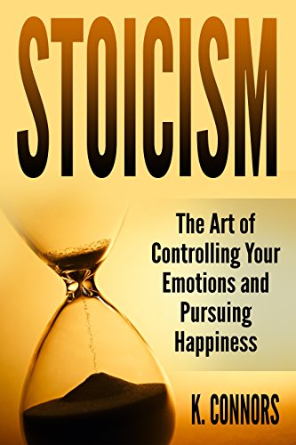 Stoicism: The Art of Controlling Your Emotions and Pursuing Happiness