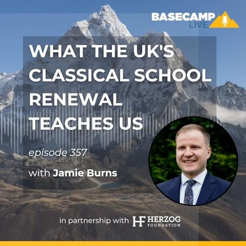 What the UK's Classical School Renewal Teaches Us with Jamie Burns