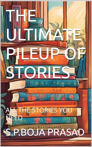 THE ULTIMATE PILEUP OF STORIES: ALL THE STORIES YOU NEED