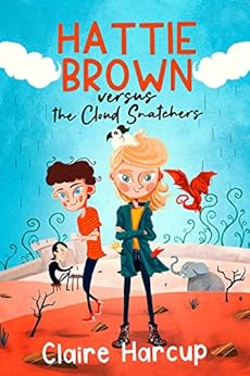 Hattie Brown versus the Cloud Snatchers: Step through the fridge and into a peculiar new world with this fantastical and imaginative adventure series by [Claire Harcup]
