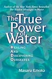 The True Power of Water: Healing and Discovering Ourselves