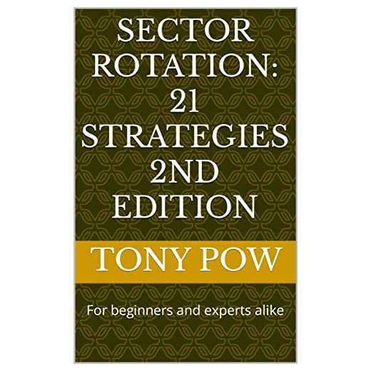 Sector Rotation: 21 Strategies 2nd Edition: For beginners and experts alike