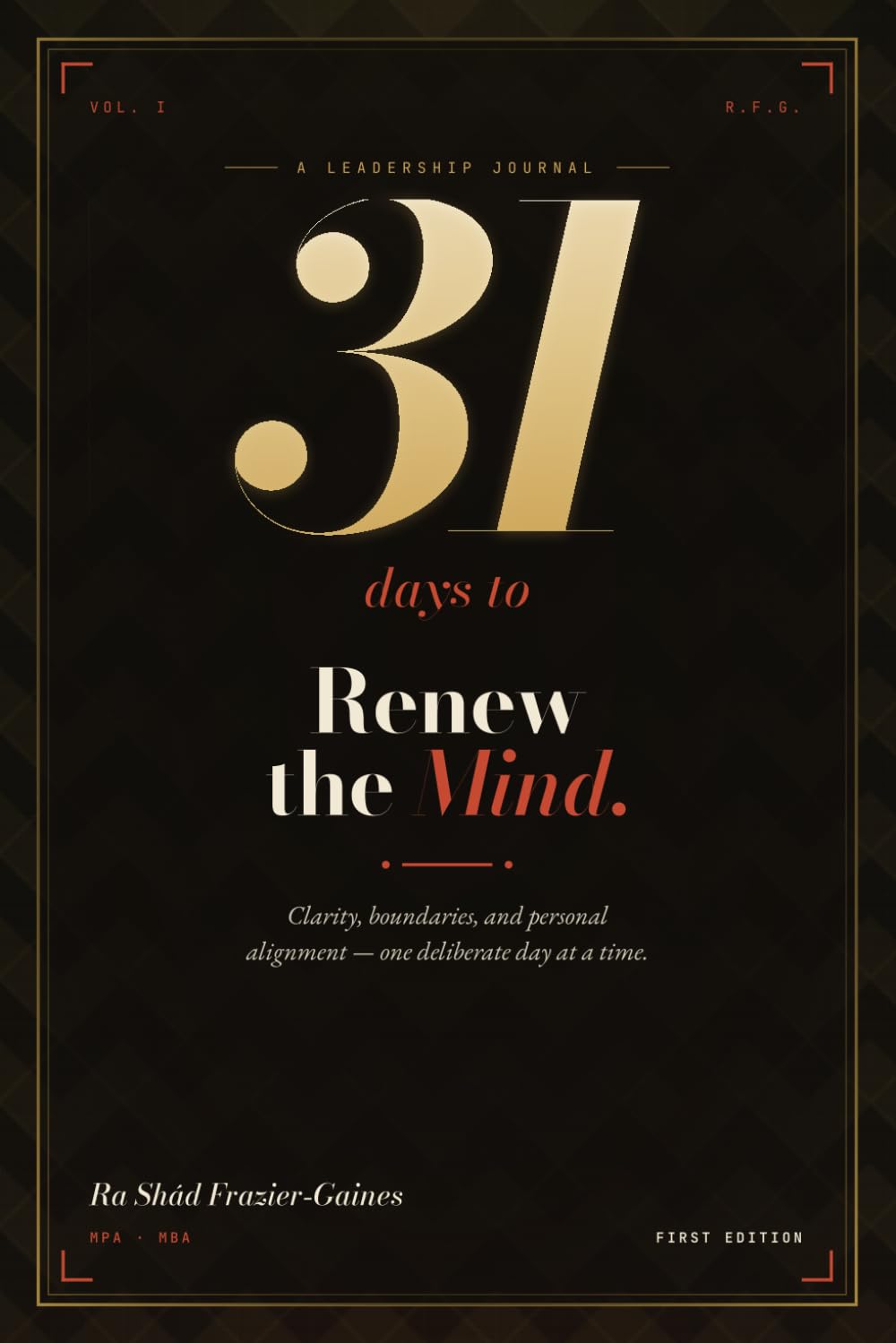 31 Days to Renew the Mind: A Leadership Journal for Clarity, Boundaries, and Personal Alignment