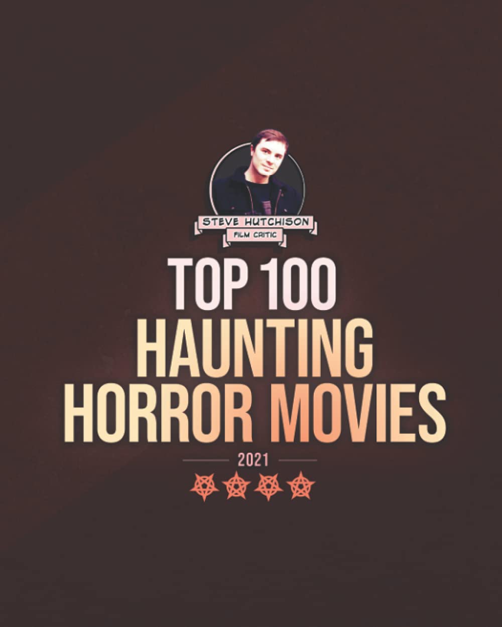Top 100 Haunting Horror Movies: 2021 (Top 100 Horror Movies)