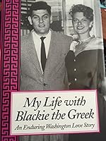 My Life With Blackie The Greek: An Enduring Washington Love Story 0971988005 Book Cover