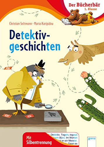 Detektivgeschichten: Der Bücherbär: 1. Klasse. Mit Silbentrennung Detektivgeschichten: Der Bücherbär: 1. Klasse. Mit Silbentrennung
