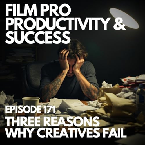 THREE REASONS WHY CREATIVES FAIL #171 Podcast Por  arte de portada
