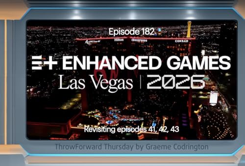 The Enhanced Games - ThrowForward Thursday 182
