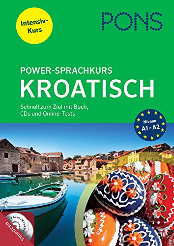 PONS Power-Sprachkurs Kroatisch: Schnell zum Ziel mit Buch, CDs und Online-Tests PONS Power-Sprachkurs Kroatisch: Schnell zum Ziel mit Buch, CDs und Online-Tests