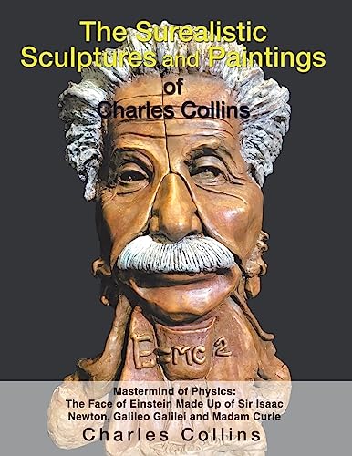 The Surealistic Sculpture and Paintings of Charles Collins