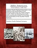  Southern Pacific Railroad Documents: At a Meeting of the Stockholders of the Company Held in the City of New Orleans, June 8, 1858, the Following ... of the Southern Pacific Railroad...