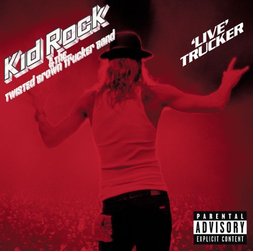 kid rock albums - Live Trucker