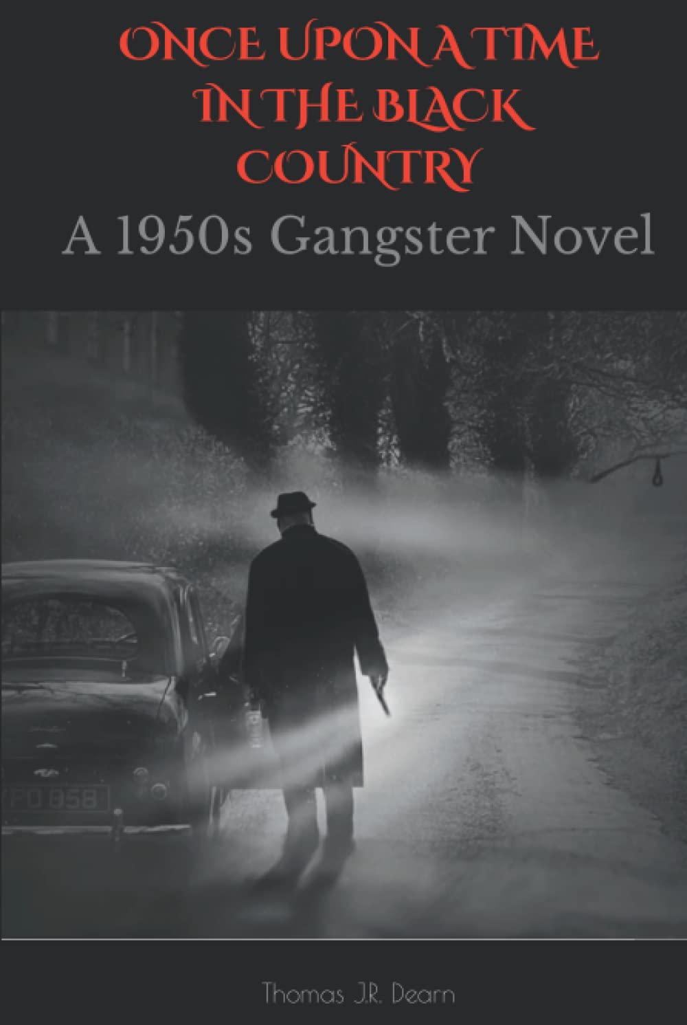 Once Upon A Time In The Black Country: A 1950s Gangster Novel