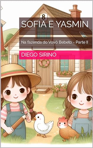 Sofia e Yasmin: Na fazenda do Vovô Bebeto - Parte II (As Aventuras de Sofia e Yasmin Livro 2) - Sirino, Diego