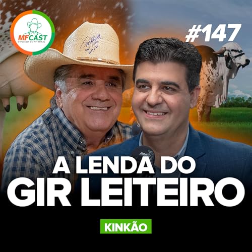 O QUE EXISTE POR TR&Aacute;S DA LENDA DO MAIOR TOURO DO GIR LEITEIRO? (Kink&atilde;o) - MF Cast 147