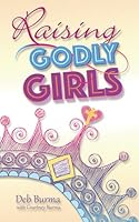 Raising Godly Girls 0758647751 Book Cover