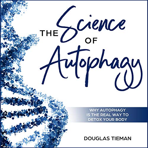 The Science of Autophagy: Why Autophagy Is the Real Way to Detox Your Body