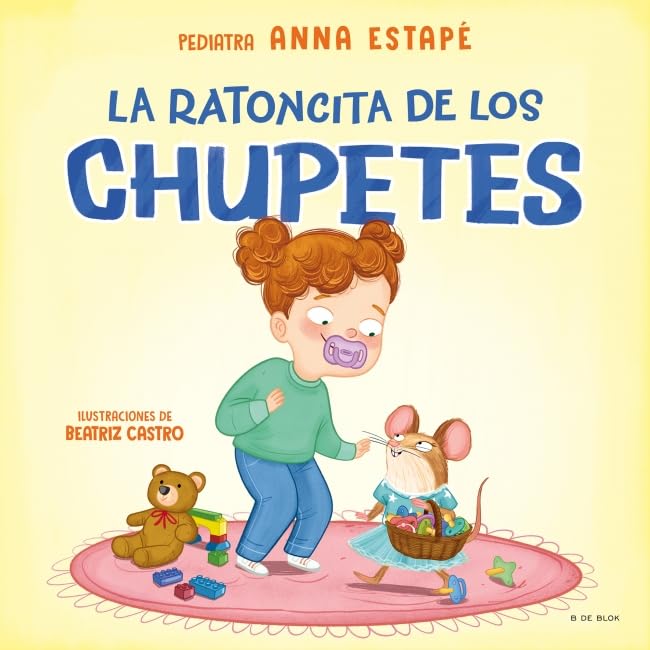 La ratoncita de los chupetes: Un cuento para despedirse del chupete de manera respetuosa (Cuentos infantiles ilustrados)