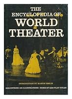 The Encyclopedia of World Theater: With 420 Illustrations and an Index of Play Titles 068414834X Book Cover