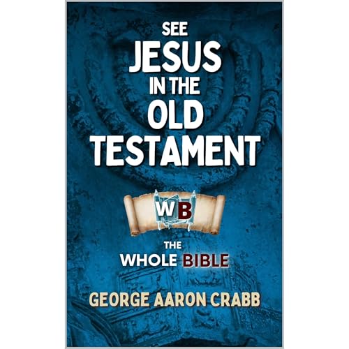 See Jesus in the Old Testament by George Aaron Crabb episode artwork