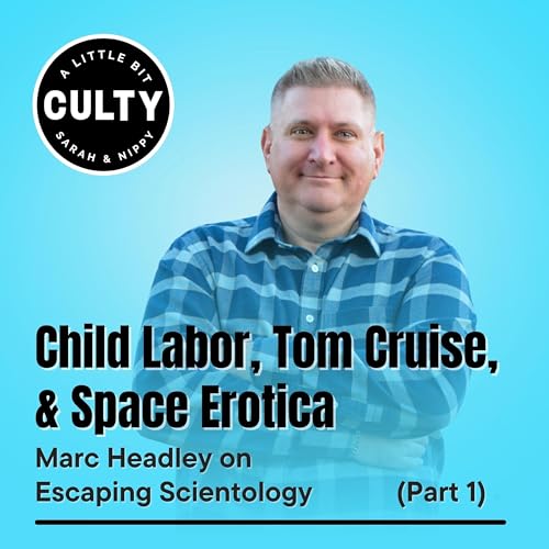 Child Labor, Tom Cruise, and Space Erotica: Marc Headley on Escaping Scientology (Part 1) Podcast Por arte de portada