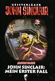 Geisterjäger John Sinclair - John Sinclair: Mein erster Fall - Jason Dark