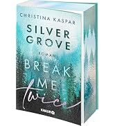 Silver Grove. Break Me Twice: Band 2 der New-Adult-Suspense-Reihe. Limitierte Auflage mit Farbsch...
