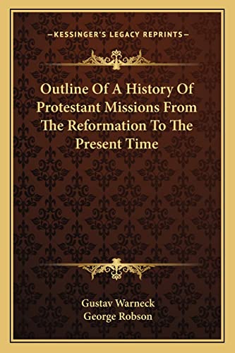 Outline Of A History Of Protestant Missions From The Reformation To The Present Time