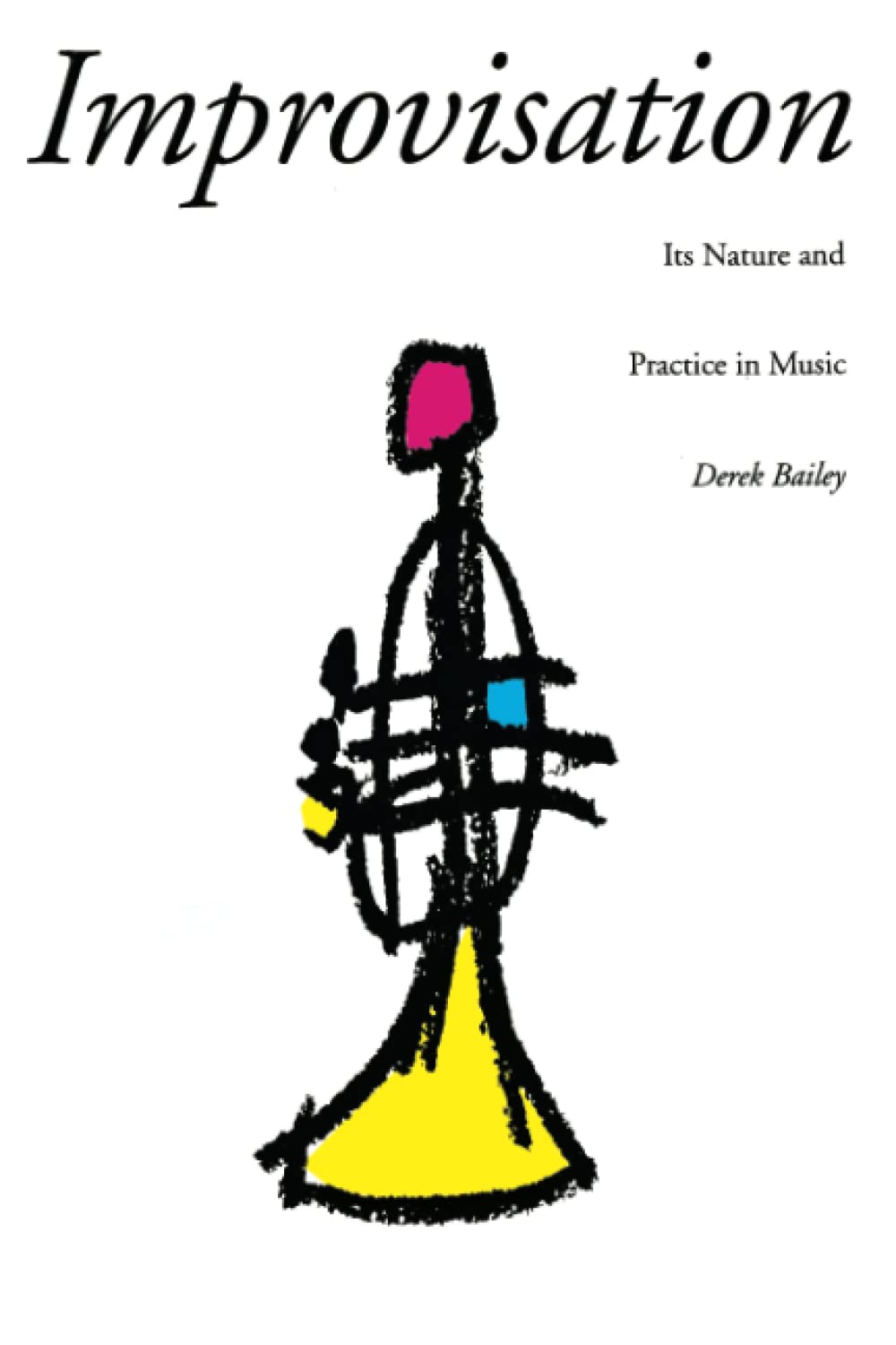 Improvisation: Its Nature And Practice In Music