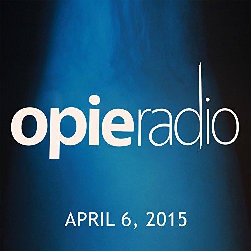 Opie and Jimmy, April 6, 2015 Audiobook by Opie Radio Opie and Jimmy, April 6, 2015 Audiobook by Opie Radio